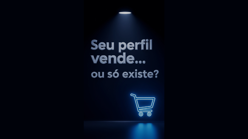 Seu perfil no Instagram vende… ou só existe?